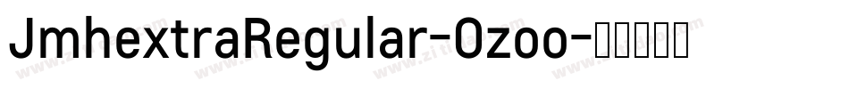JmhextraRegular-Ozoo字体转换 JmhextraRegular-Ozoo字体转换