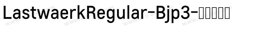 LastwaerkRegular-Bjp3字体转换