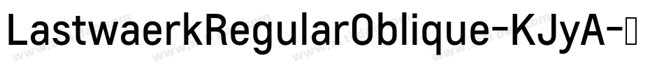 LastwaerkRegularOblique-KJyA字体转换