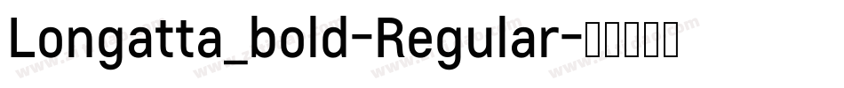 Longatta_bold-Regular字体转换 Longatta_bold-Regular字体转换