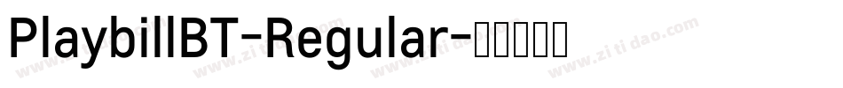 PlaybillBT-Regular字体转换 PlaybillBT-Regular字体转换