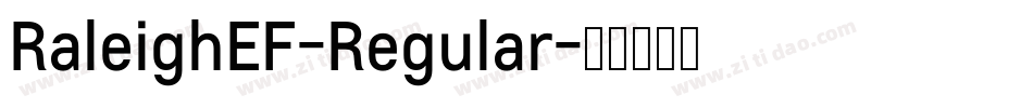 RaleighEF-Regular字体转换 RaleighEF-Regular字体转换