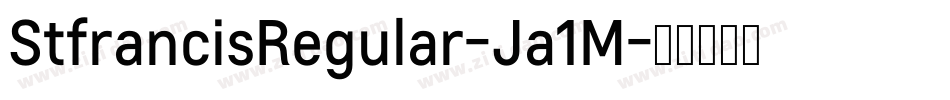 StfrancisRegular-Ja1M字体转换 StfrancisRegular-Ja1M字体转换