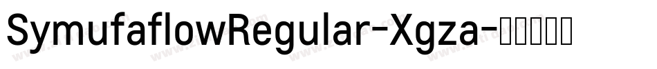 SymufaflowRegular-Xgza字体转换 SymufaflowRegular-Xgza字体转换