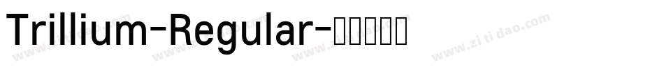 Trillium-Regular字体转换