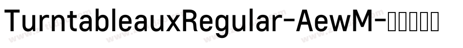 TurntableauxRegular-AewM字体转换 TurntableauxRegular-AewM字体转换