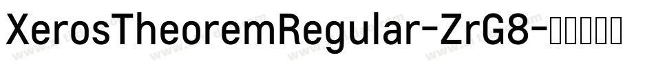 XerosTheoremRegular-ZrG8字体转换 XerosTheoremRegular-ZrG8字体转换