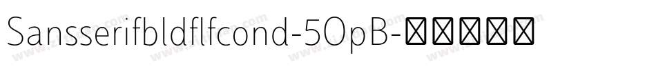Sansserifbldflfcond-5OpB字体转换