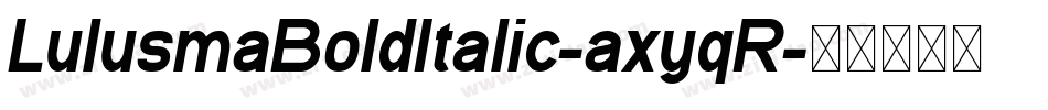 LulusmaBoldItalic-axyqR字体转换