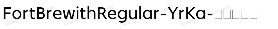 FortBrewithRegular-YrKa字体转换 FortBrewithRegular-YrKa字体转换