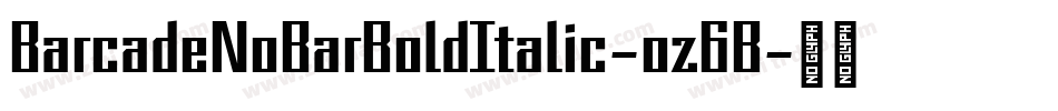 BarcadeNoBarBoldItalic-oz6B字体转换