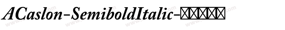 ACaslon-SemiboldItalic字体转换