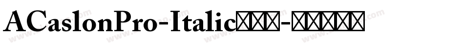 ACaslonPro-Italic手机版字体转换