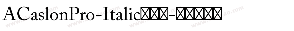 ACaslonPro-Italic手机版字体转换