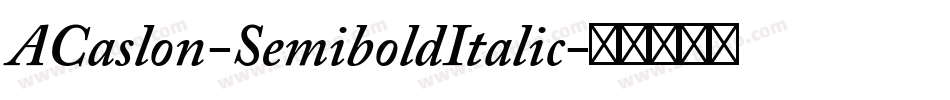 ACaslon-SemiboldItalic字体转换