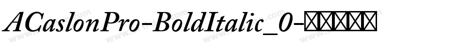 ACaslonPro-BoldItalic_0字体转换