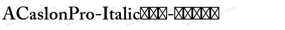 ACaslonPro-Italic生成器字体转换