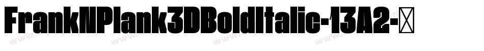 FrankNPlank3DBoldItalic-13A2字体转换