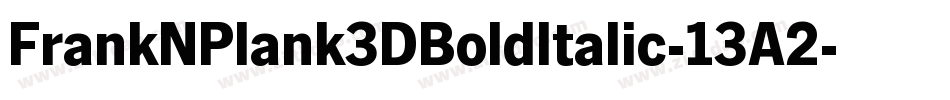 FrankNPlank3DBoldItalic-13A2字体转换