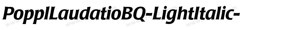 PopplLaudatioBQ-LightItalic字体转换