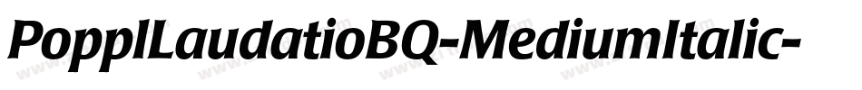 PopplLaudatioBQ-MediumItalic字体转换