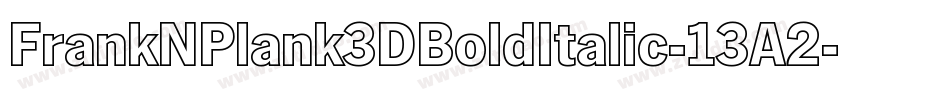 FrankNPlank3DBoldItalic-13A2字体转换