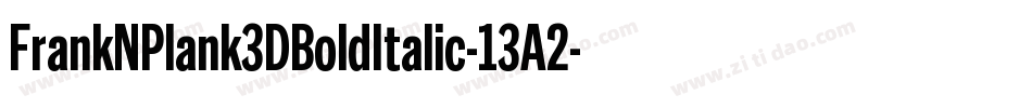 FrankNPlank3DBoldItalic-13A2字体转换