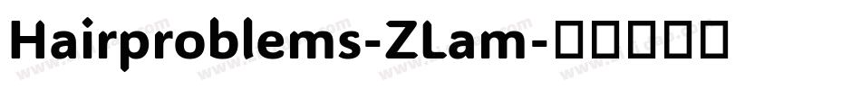 Hairproblems-ZLam字体转换