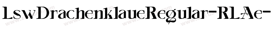 LswDrachenklaueRegular-RLAe字体转换