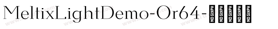 MeltixLightDemo-Or64字体转换 MeltixLightDemo-Or64字体转换