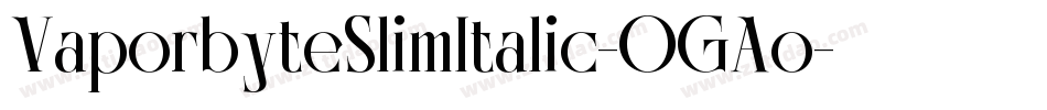 VaporbyteSlimItalic-OGAo字体转换
