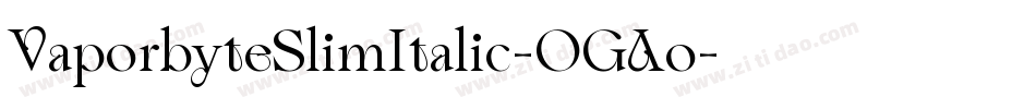 VaporbyteSlimItalic-OGAo字体转换