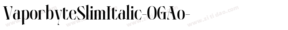VaporbyteSlimItalic-OGAo字体转换
