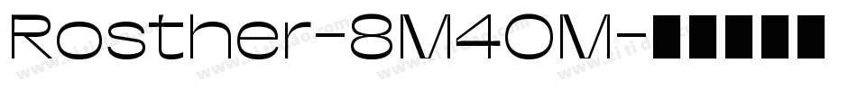 Rosther-8M40M字体转换