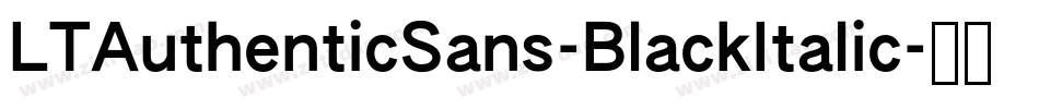 LTAuthenticSans-BlackItalic字体转换