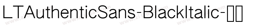 LTAuthenticSans-BlackItalic字体转换