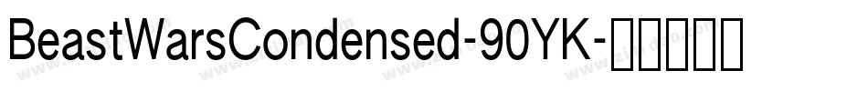 BeastWarsCondensed-90YK字体转换