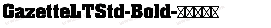 GazetteLTStd-Bold字体转换