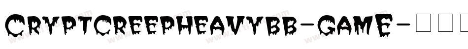 Cryptcreepheavybb-gamE字体转换