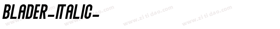 Blader-Italic字体转换 Blader-Italic字体转换