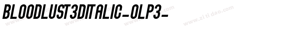 Bloodlust3DItalic-Olp3字体转换 Bloodlust3DItalic-Olp3字体转换