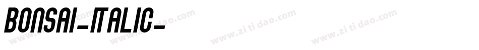 Bonsai-Italic字体转换 Bonsai-Italic字体转换