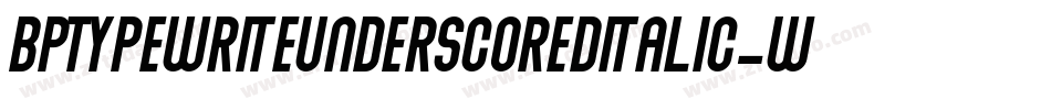 BptypewriteunderscoredItalic-Wqa4字体转换