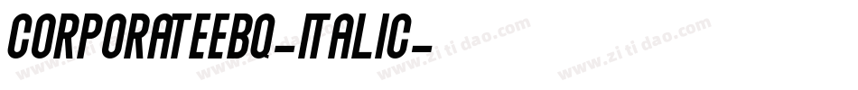 CorporateEBQ-Italic字体转换 CorporateEBQ-Italic字体转换