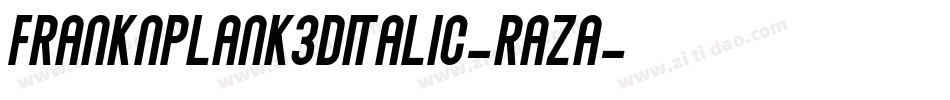 FrankNPlank3DItalic-RaZA字体转换