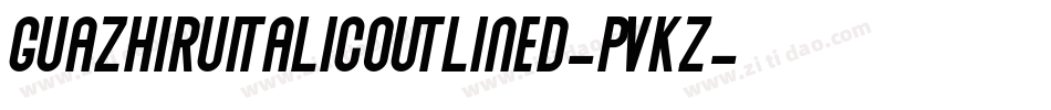 GuazhiruItalicOutlined-pVKZ字体转换