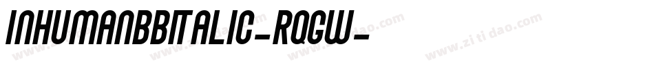 InhumanbbItalic-RqGW字体转换 InhumanbbItalic-RqGW字体转换