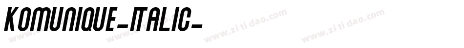 Komunique-Italic字体转换 Komunique-Italic字体转换