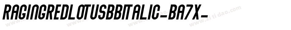RagingredlotusbbItalic-Ba7x字体转换 RagingredlotusbbItalic-Ba7x字体转换