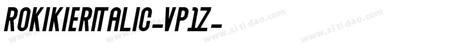 RokikierItalic-Vp1z字体转换 RokikierItalic-Vp1z字体转换